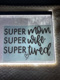 Super Mom super Wife super tired