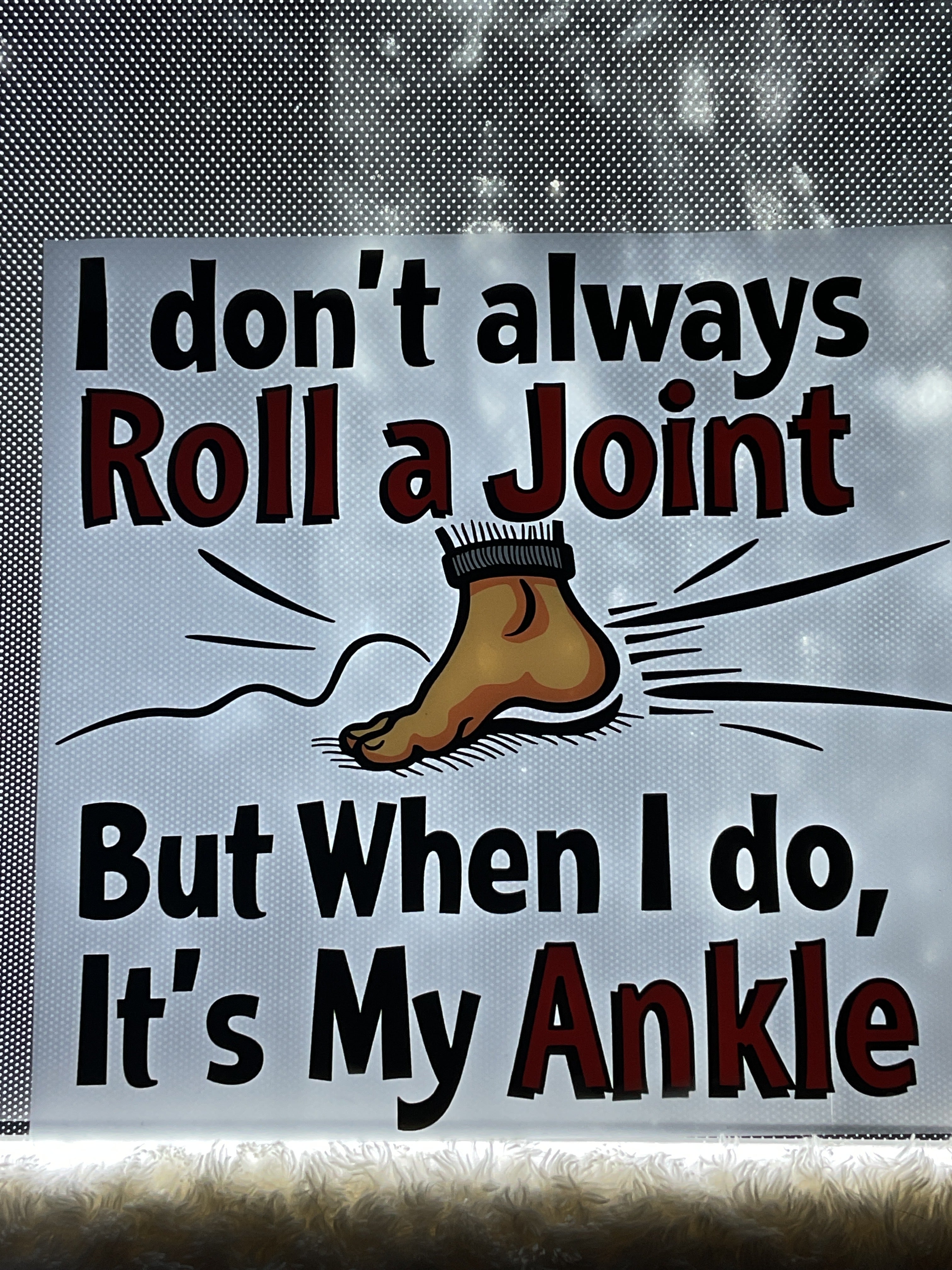 I don’t always roll a joint, but when I do, it’s my ankle