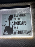 In a world full of Mondays, be a Wednesday