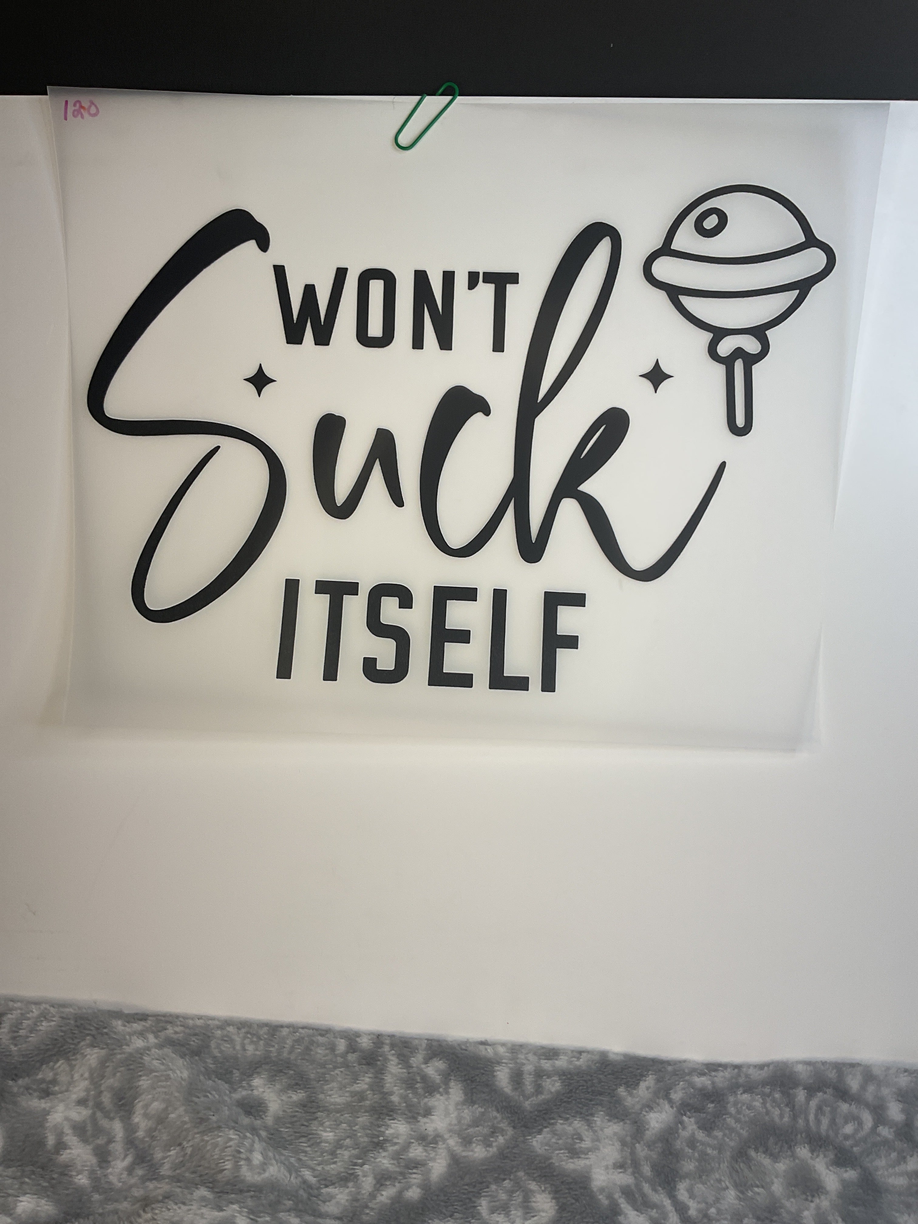 Won’t suck itself 120