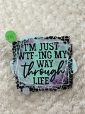 I’m just WTF – ING my way through Life 284
