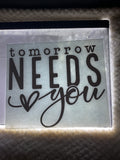 Tomorrow needs you