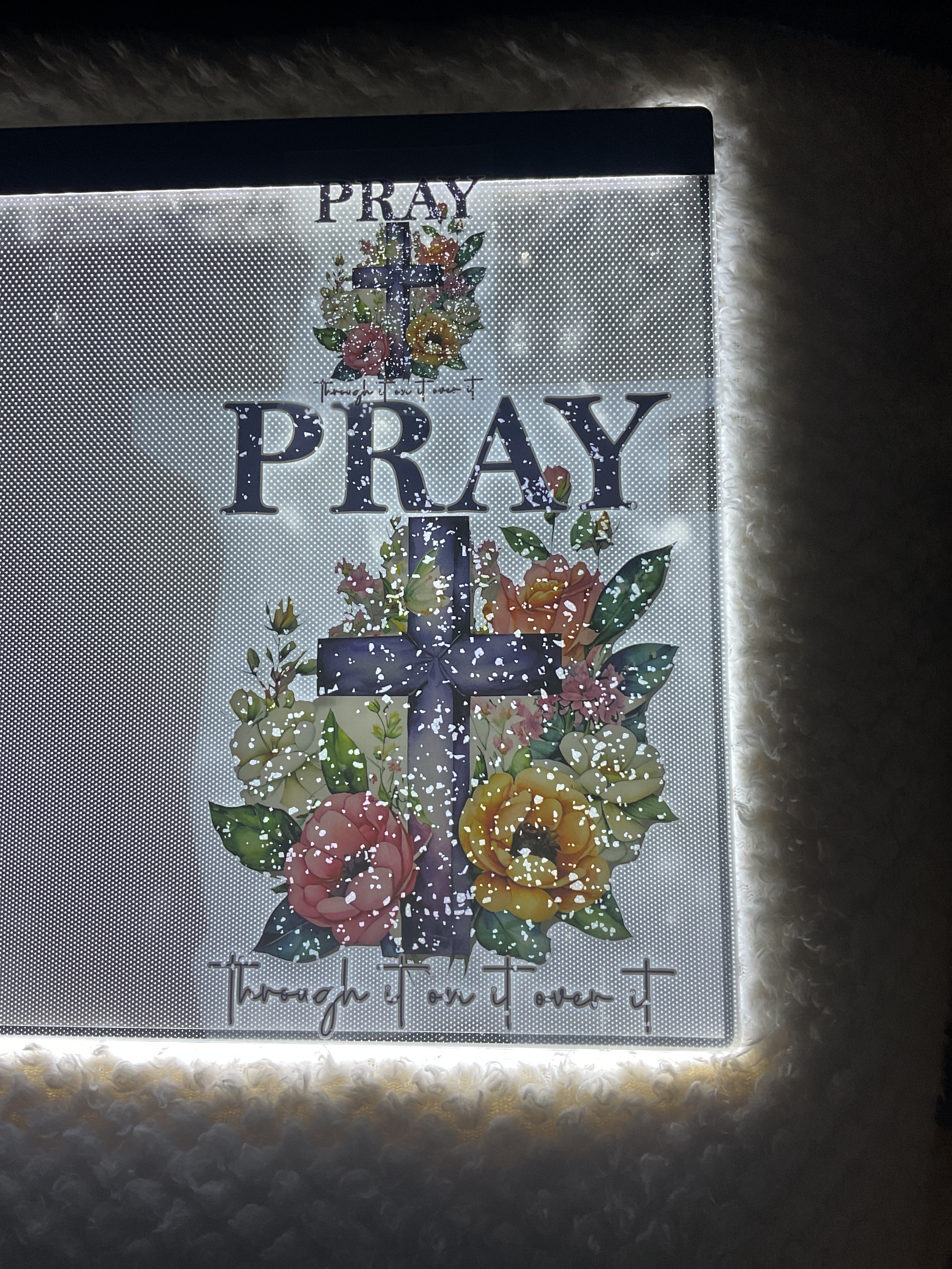 Pray through it on it over it
