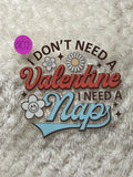 I don’t need a valentine I need a nap 207