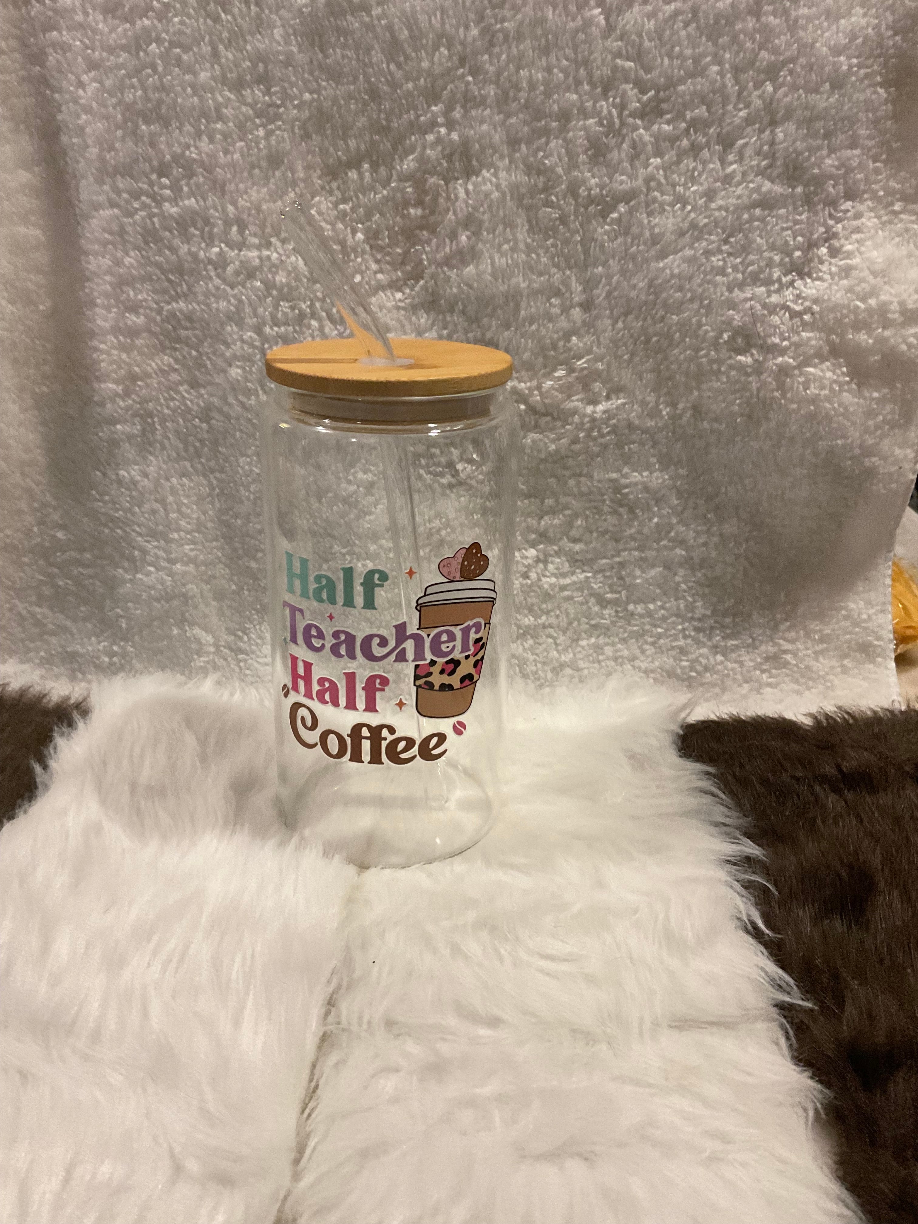 Back to School "Half Teacher Half Coffee" 16oz Iced Coffee Cup